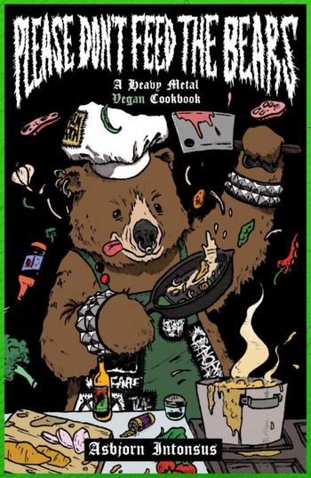 Please Don't Feed The Bears: A Heavy Metal Vegan Cook Book - HalfMoonMusic